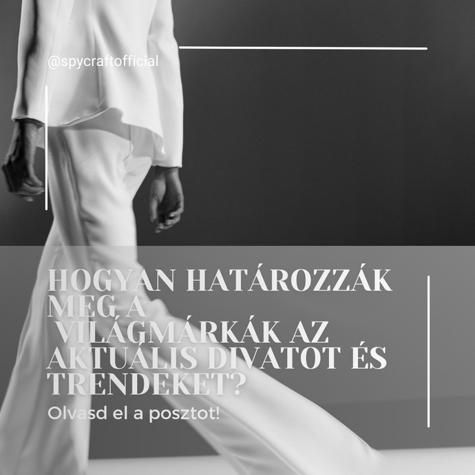 Hogyan határozzák meg a világmárkák  az aktuális divatot és trendeket?
