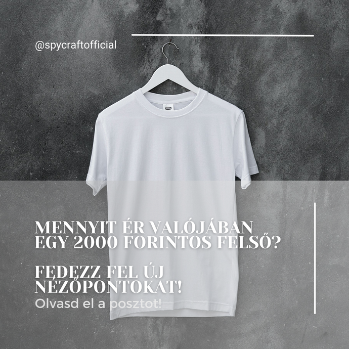 Mennyit ér valójában egy 2000 forintos felső?  - Fedezz fel új nézőpontokat a tudatos vásárlásról