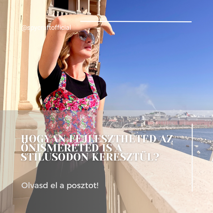 Hogyan fejlesztheted az önismeretedet a stílusodon keresztül?